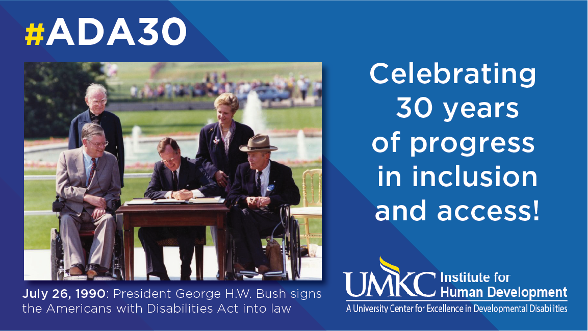 President George HW Bush signs the Americans with Disabilities Act into Law on July 26, 1990 - Text added: Celebrating 30 years of progress in inclusion and access!
